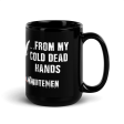 From my Cold Dead Hands Black Mug Online Hot Sale