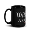 We the People are PISSED Black Glossy Mug Sale